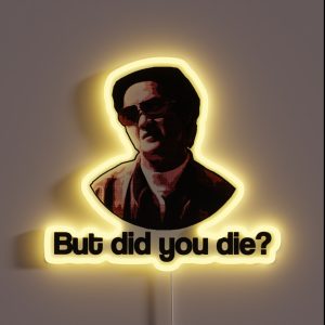 But Did You Die RGB Neon Sign