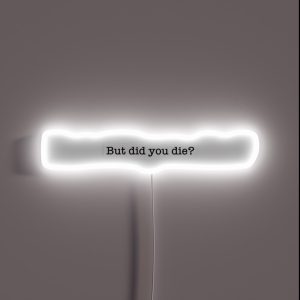 But Did You Die RGB Neon Sign