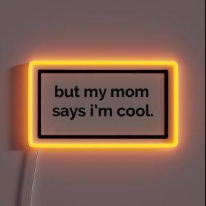 But My Mom Says I M Cool RGB Neon Sign