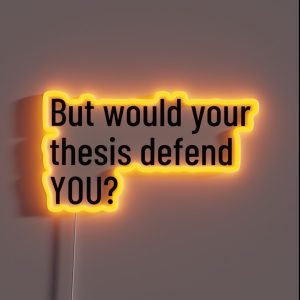 But Would Your Thesis Defend YOU RGB Neon Sign But Would Your Thesis Defend YOU RGB Neon Sign
