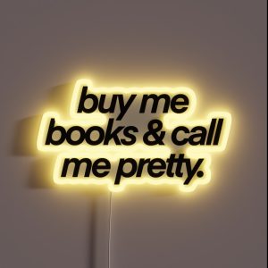 Buy Me Books And Call My Pretty RGB Neon Sign