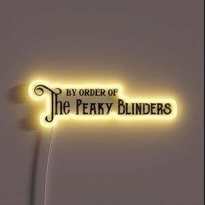 By Order Of The Peaky Blinders RGB Neon Sign By Order Of The Peaky Blinders RGB Neon Sign
