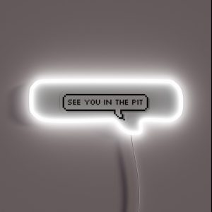 C U In The PIT RGB Neon Sign