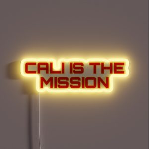 Cali Is The Mission RGB Neon Sign