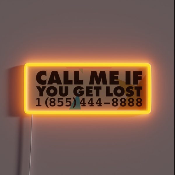 CALL ME IF YOU GET LOST RGB Neon Sign