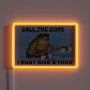 Call The Cops I Don T Give A Fuck RGB Neon Sign