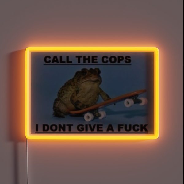 Call The Cops I Don T Give A Fuck RGB Neon Sign
