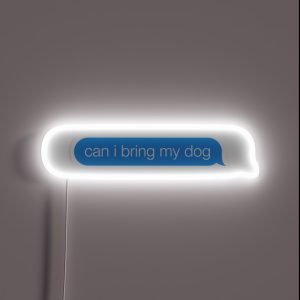 Can I Bring My Dog Text Bubble RGB Neon Sign