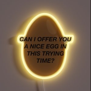 CAN I OFFER YOU A NICE EGG IN THIS TRYING TIME It S Always Sunny RGB Neon Sign