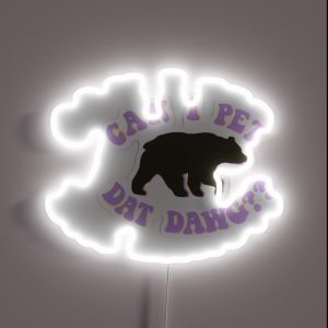 Can I Pet Dat Dawg Bear RGB Neon Sign Can I Pet Dat Dawg Bear RGB Neon Sign