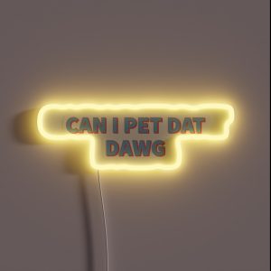 Can I Pet Dat Dawg RGB Neon Sign Can I Pet Dat Dawg RGB Neon Sign