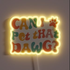 Can I Pet That Dawg In Groovy Retro Style RGB Neon Sign Can I Pet That Dawg In Groovy Retro Style RGB Neon Sign
