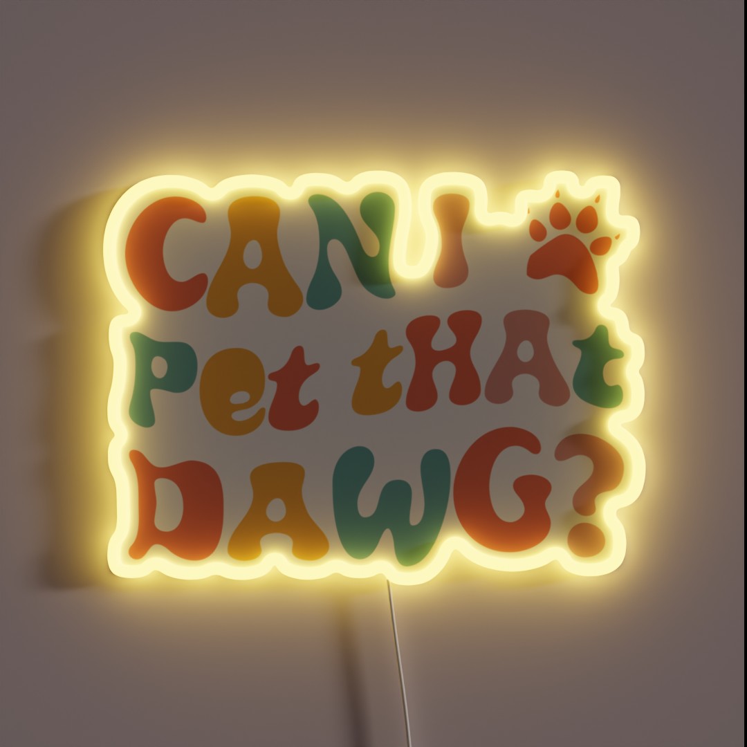 Can I Pet That Dawg In Groovy Retro Style RGB Neon Sign Can I Pet That Dawg In Groovy Retro Style RGB Neon Sign