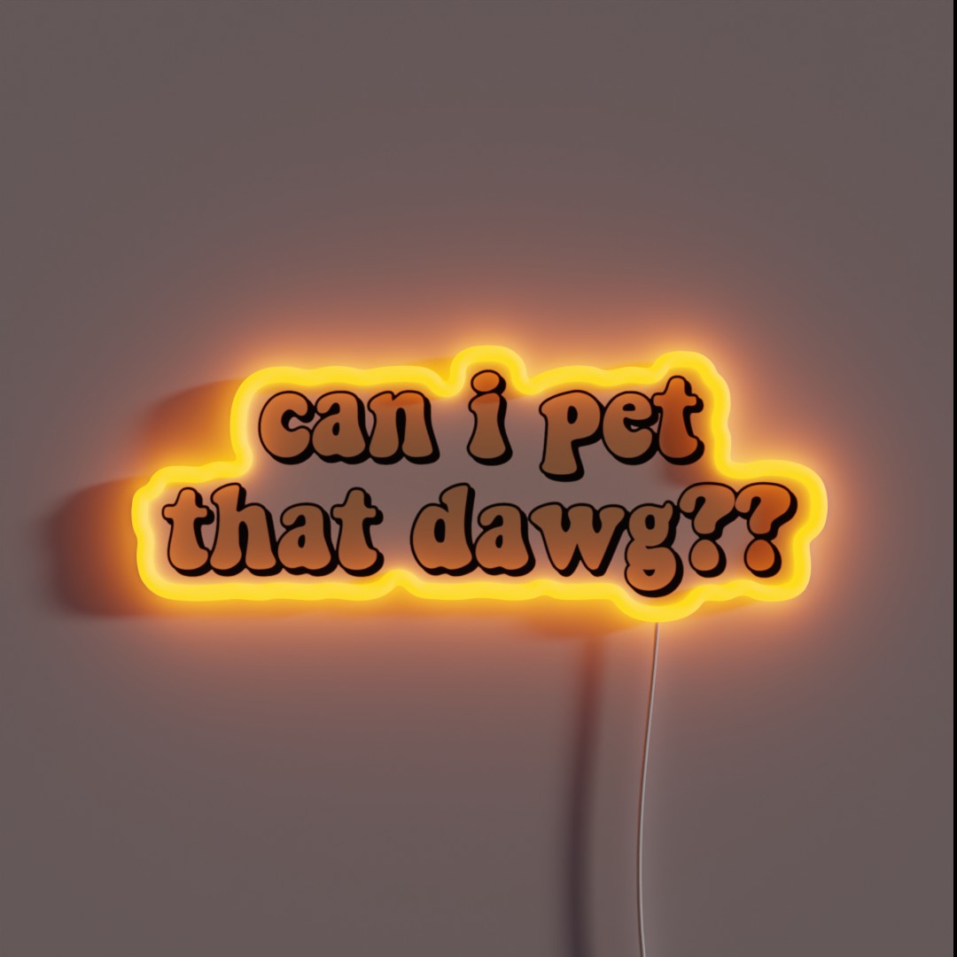 Can I Pet That Dawg RGB Neon Sign Can I Pet That Dawg RGB Neon Sign