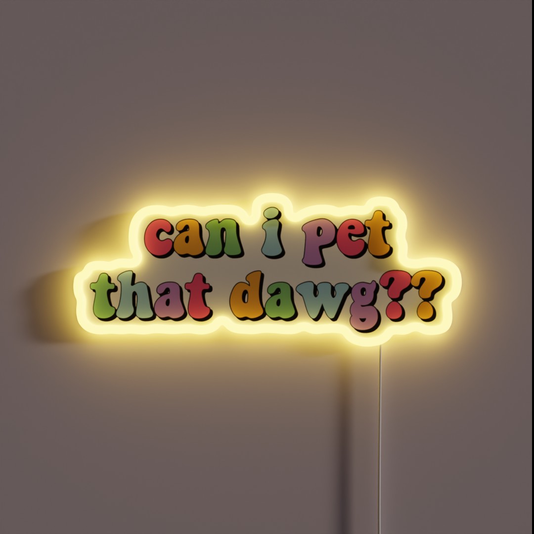 Can I Pet That Dawg RGB Neon Sign Can I Pet That Dawg RGB Neon Sign