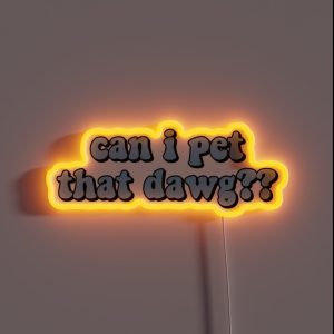 Can I Pet That Dawg RGB Neon Sign