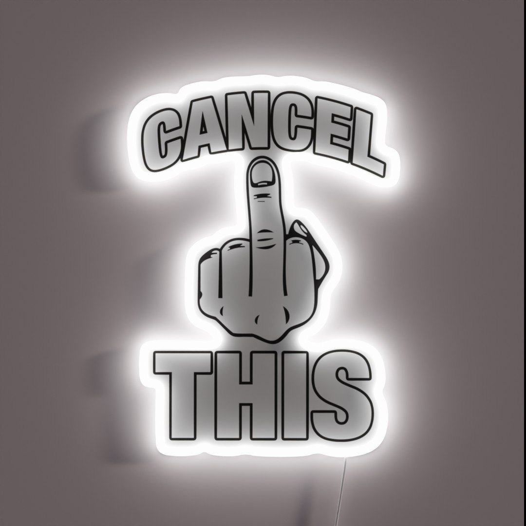 Cancel This Middle Finger RGB Neon Sign Cancel This Middle Finger RGB Neon Sign