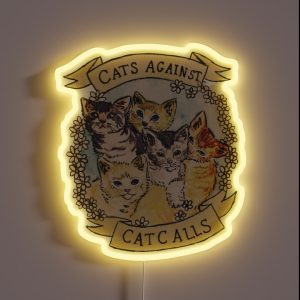 Cats Against Cat Calls ORIGINAL SEE V2 IN MY SHOP RGB Neon Sign