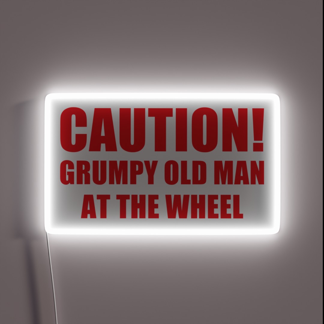 Caution Grumpy Old Man At The Wheel Funny RGB Neon Sign Caution Grumpy Old Man At The Wheel Funny RGB Neon Sign