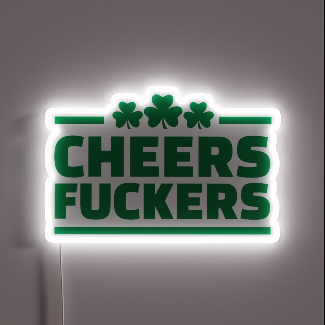 Cheers Fuckers Irish Shamrock RGB Neon Sign Cheers Fuckers Irish Shamrock RGB Neon Sign