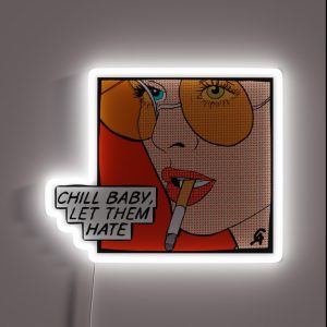 Chill Baby Let Them Hate Popart RGB Neon Sign