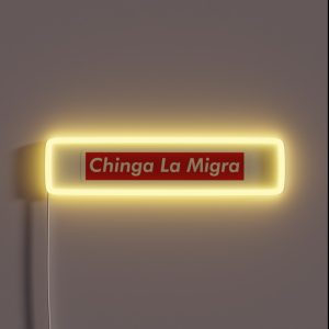 Chinga La Migra RGB Neon Sign