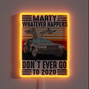 Classic Vintage Marty Whatever Happens Don T Ever Go To 2020 RGB Neon Sign Classic Vintage Marty Whatever Happens Don T Ever Go To 2020 RGB Neon Sign