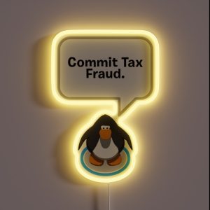 Club Penguin Commit Tax Fraud RGB Neon Sign