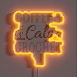 Coffee Cats And Crochet Cute Crocheting Design For Cat Lovers RGB Neon Sign