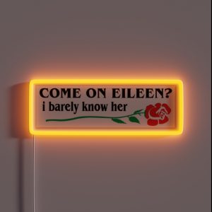 Come On Eileen RGB Neon Sign