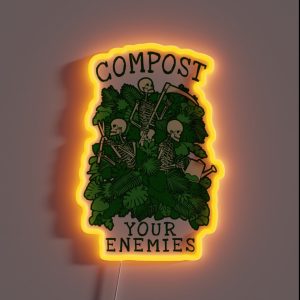 Compost Your Enemies Funny Gardening Goth Skeleton Gardener RGB Neon Sign