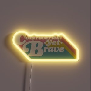 Controversial Yet Brave RGB Neon Sign Controversial Yet Brave RGB Neon Sign