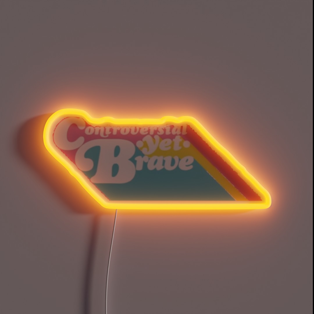 Controversial Yet Brave RGB Neon Sign Controversial Yet Brave RGB Neon Sign