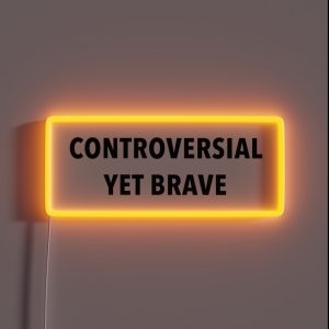 Controversial Yet Brave RGB Neon Sign Controversial Yet Brave RGB Neon Sign