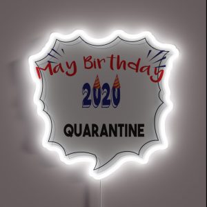 Copy Of May Birthday 2020 Quarantine Birthday Quarantined Birthday Social Distancing RGB Neon Sign Copy Of May Birthday 2020 Quarantine Birthday Quarantined Birthday Social Distancing RGB Neon Sign