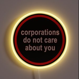 Corporations Do Not Care About You RGB Neon Sign