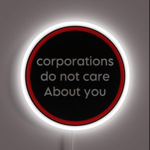 Corporations Do Not Care About You RGB Neon Sign