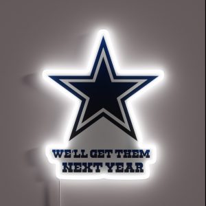 Cowboys We Ll Get Them Next Year RGB Neon Sign Cowboys We Ll Get Them Next Year RGB Neon Sign