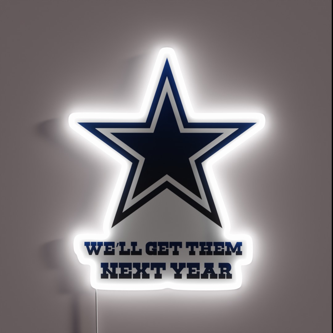 Cowboys We Ll Get Them Next Year RGB Neon Sign Cowboys We Ll Get Them Next Year RGB Neon Sign