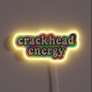 Crackhead Energy RGB Neon Sign