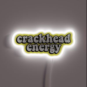 Crackhead Energy RGB Neon Sign