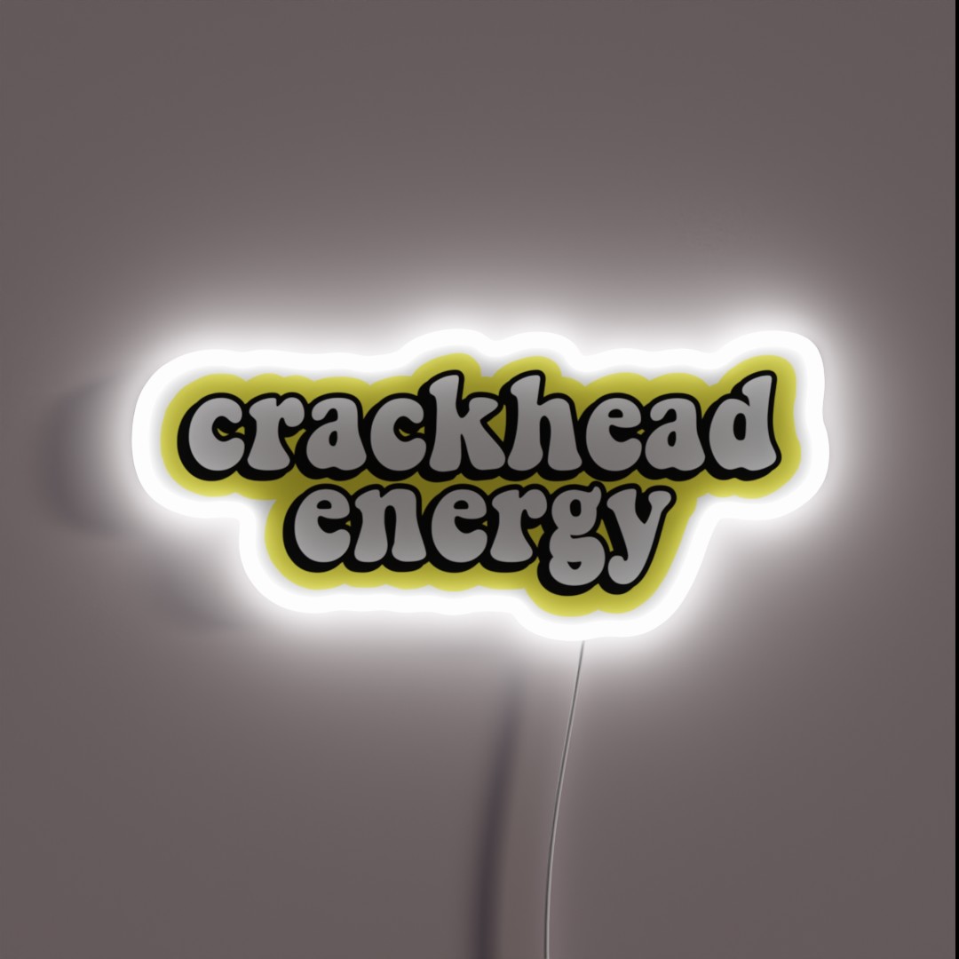 Crackhead Energy RGB Neon Sign Crackhead Energy RGB Neon Sign