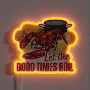 Crawfish Let The Good Times Boil Crawfish Season Gift RGB Neon Sign