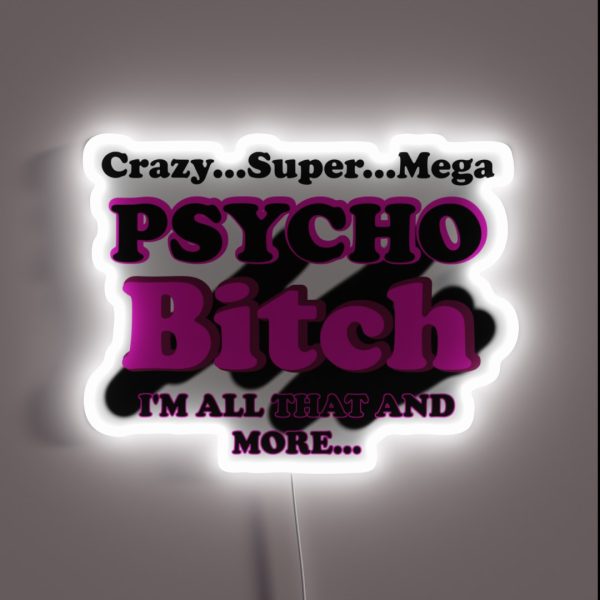 Crazy Super Mega Psycho Bitch RGB Neon Sign
