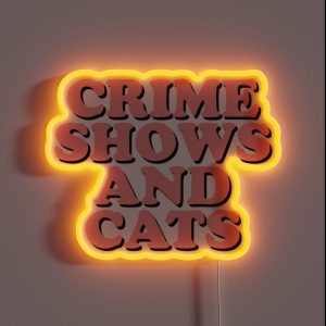Crime Shows And Cats RGB Neon Sign