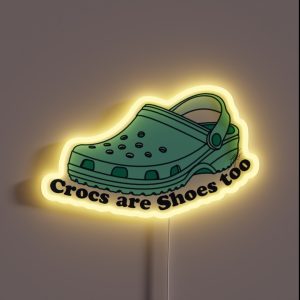 Crocs Are Shoes Too RGB Neon Sign Crocs Are Shoes Too RGB Neon Sign