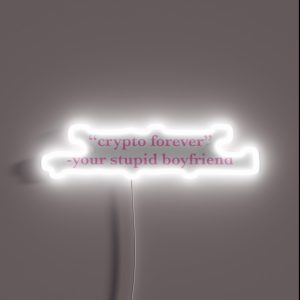 Crypto Forever Screams Your Stupid Boyfriend RGB Neon Sign