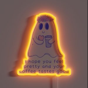 Cute Ghost Illustration I Hope You Feel Pretty And Coffee Tastes Good RGB Neon Sign