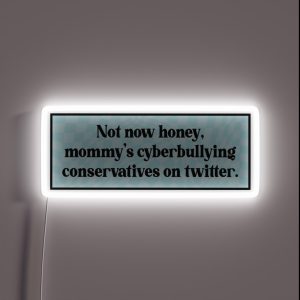 Cyberbully Conservatives Funny Liberal Meme RGB Neon Sign