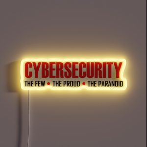 Cybersecurity Cyber Security The Few The Proud The Paranoid RGB Neon Sign